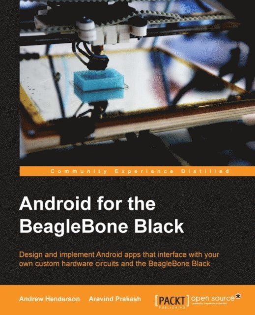 Aravind Prakash, Andrew Henderson - Android Hardware Interfacing with the BeagleBone Black, E-bok