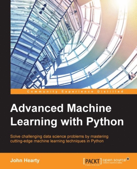 John Hearty - Advanced Machine Learning with Python, E-bok