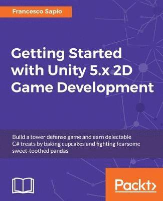 Francesco Sapio - Getting Started with Unity 5.x 2D Game Development, Häftad. Tillgänglighet: Lägg i varukorg