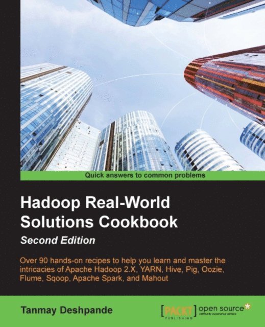 Tanmay Deshpande - Hadoop Real-World Solutions Cookbook, E-bok. Tillgänglighet: Lägg i varukorg