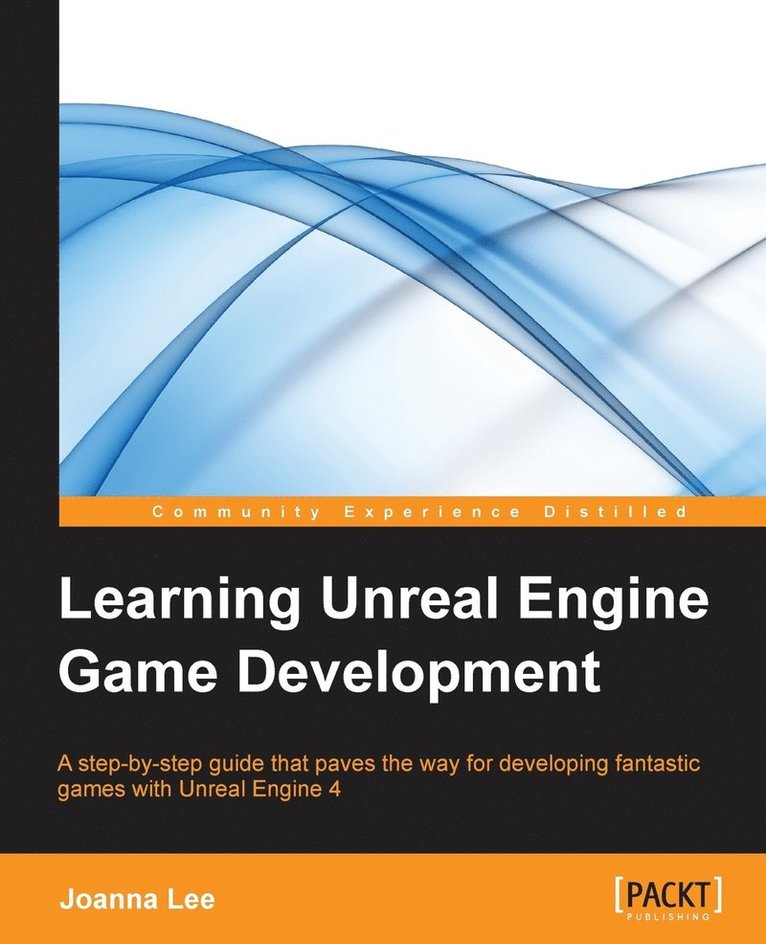 Joanna Lee - Learning Unreal Engine Game Development: A step-by-step guide that paves the way for developing fantastic games with Unreal Engine 4, Häftad. Tillgänglighet: Lägg i varukorg