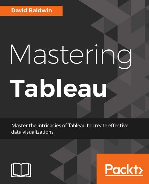 David Baldwin, Jen Stirrup - Mastering Tableau, E-bok