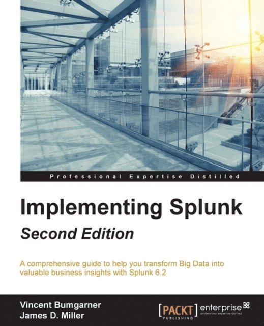 James D. Miller, VINCENT BUMGARNER - Implementing Splunk (Update), E-bok