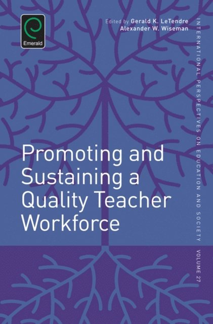Gerald K. LeTendre, Alexander W. Wiseman - Promoting and Sustaining a Quality Teacher Workforce, E-bok