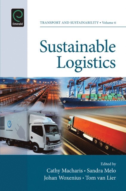 Tom van Lier, Johan Woxenius, Sandra Melo, Cathy Macharis - Sustainable Logistics, E-bok