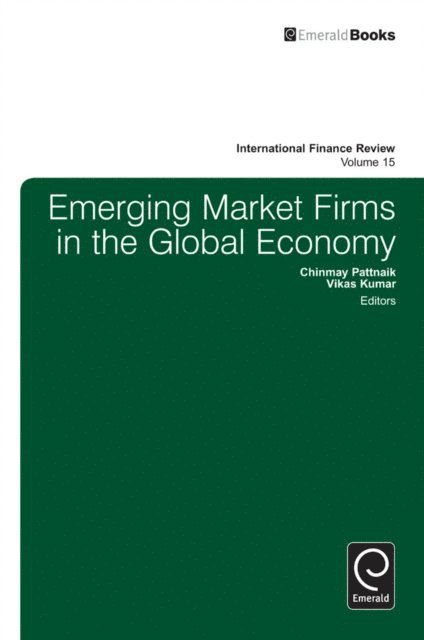 Vikas Kumar, Chinmay Pattnaik - Emerging Market Firms in the Global Economy, E-bok