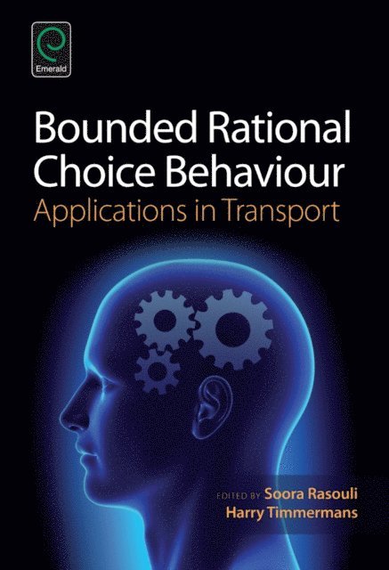 Harry Timmermans, Soora Rasouli - Bounded Rational Choice Behaviour, E-bok