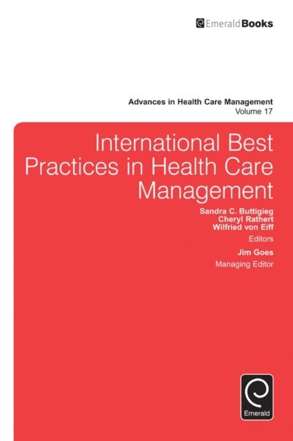Wilfried von Eiff, Cheryl Rathert, Sandra C. Buttigieg - International Best Practices in Health Care Management, E-bok