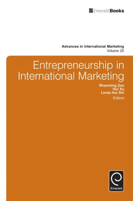Linda Hui Shi, Hui Xu, Shaoming Zou - Entrepreneurship in International Marketing, E-bok