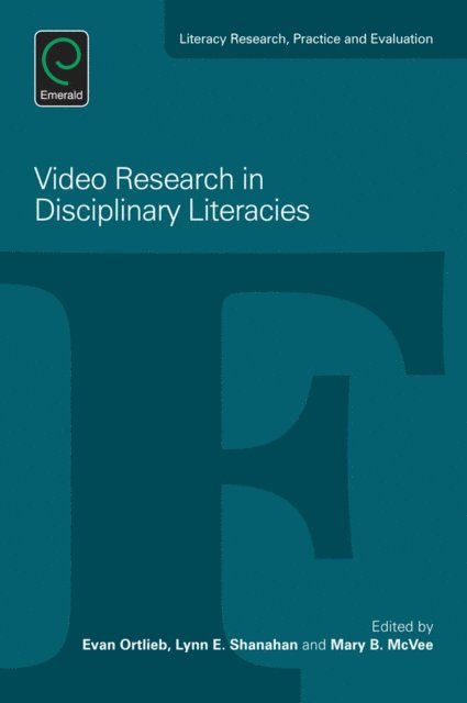 Mary McVee, Lynn E. Shanahan, Evan Ortlieb - Video Research in Disciplinary Literacies, E-bok