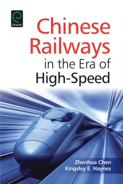 Kingsley E. Haynes, Zhenhua Chen - Chinese Railways in the Era of High Speed, E-bok