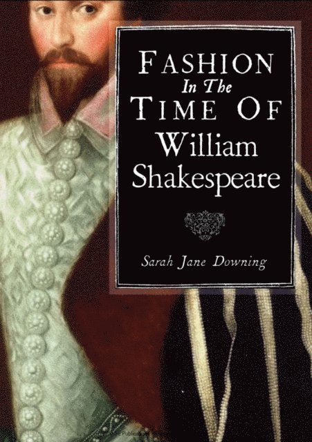 Sarah Jane Downing - Fashion in the Time of William Shakespeare, E-bok