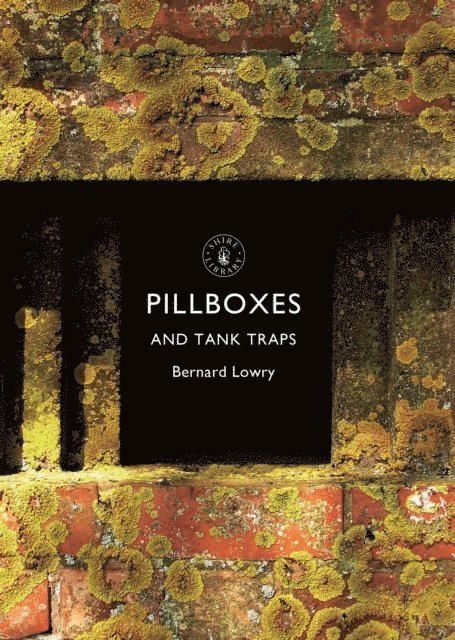 Bernard Lowry - Pillboxes and Tank Traps, E-bok