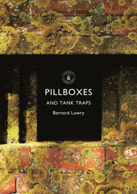 Bernard Lowry - Pillboxes and Tank Traps, E-bok