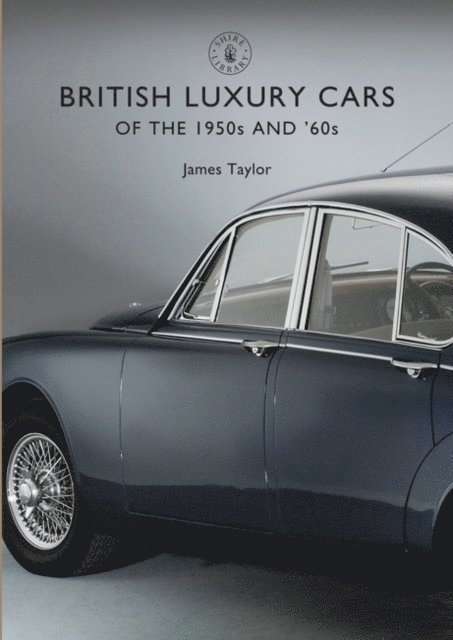 James Taylor - British Luxury Cars of the 1950s and ’60s, E-bok