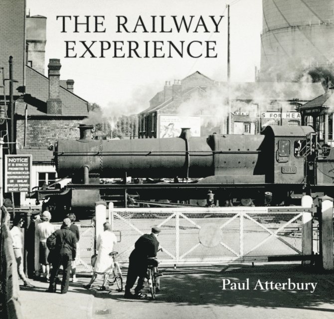 Paul Atterbury - Railway Experience, E-bok