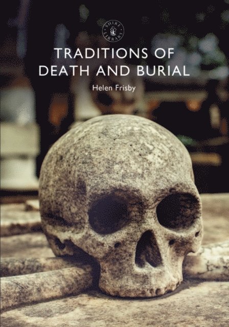 Helen Frisby - Traditions of Death and Burial, E-bok