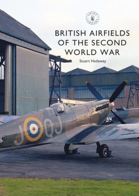 Stuart Hadaway - British Airfields of the Second World War, E-bok