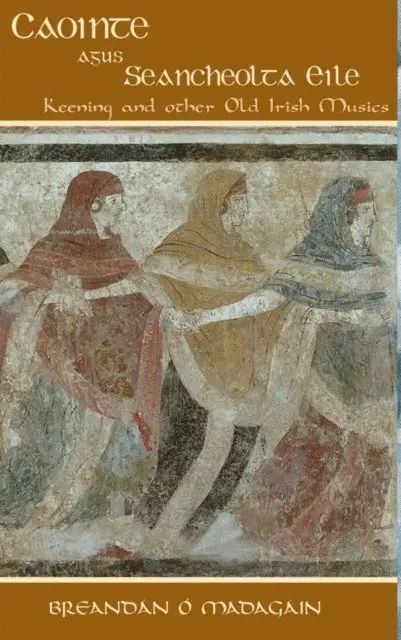 Breandan O Madagain - Caointe agus Seancheolta Eile, E-bok. Tillgänglighet: Lägg i varukorg