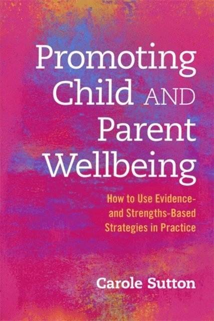 Carole Sutton - Promoting Child and Parent Wellbeing, E-bok