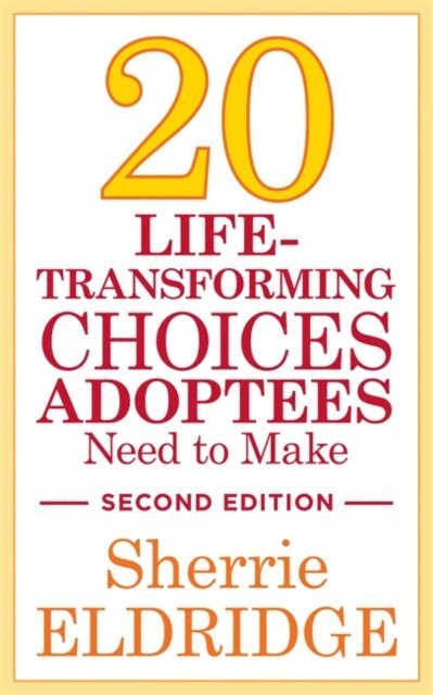 Sherrie Eldridge - 20 Life-Transforming Choices Adoptees Need to Make, Second Edition, E-bok. Tillgänglighet: Lägg i varukorg