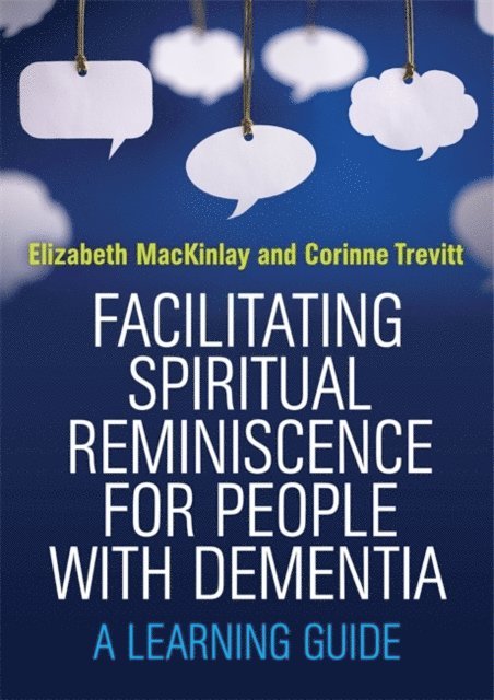 Elizabeth MacKinlay, Corinne Trevitt - Facilitating Spiritual Reminiscence for People with Dementia, E-bok