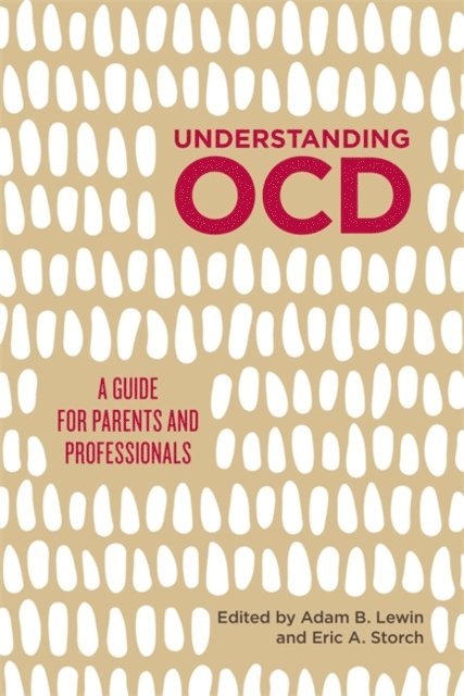 Adam B. Lewin, Eric A. Storch - Understanding OCD, E-bok