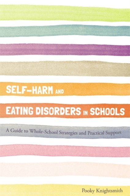 Pooky Knightsmith - Self-Harm and Eating Disorders in Schools, E-bok