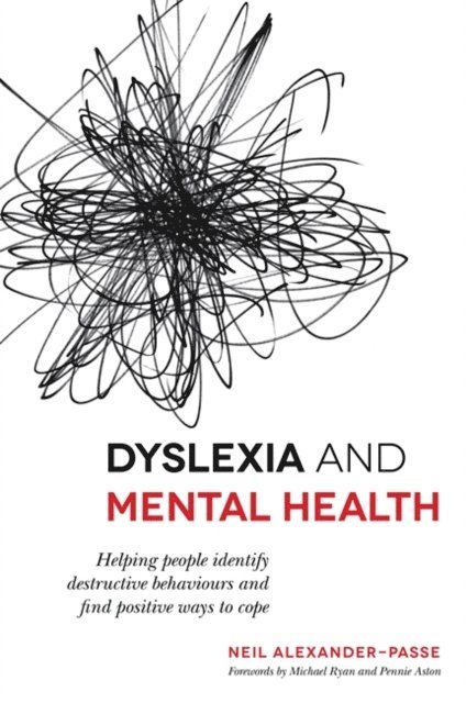 Neil Alexander-Passe - Dyslexia and Mental Health, E-bok