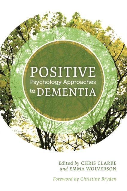 Chris Clarke, Emma Wolverson - Positive Psychology Approaches to Dementia, E-bok