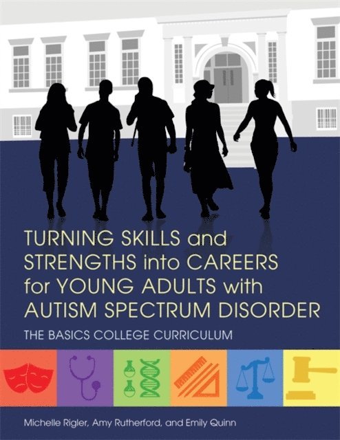 Michelle Rigler, Amy Rutherford, Emily Quinn - Turning Skills and Strengths into Careers for Young Adults with Autism Spectrum Disorder, E-bok