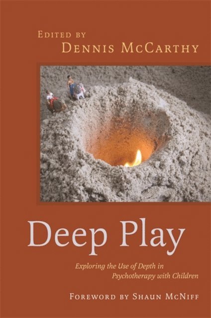 Dennis McCarthy - Deep Play - Exploring the Use of Depth in Psychotherapy with Children, E-bok