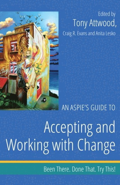 Dr Anthony Attwood, Craig Evans, Anita Lesko - Aspie's Guide to Accepting and Working with Change, E-bok