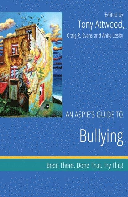 Dr Anthony Attwood, Craig Evans, Anita Lesko - Aspie's Guide to Bullying, E-bok