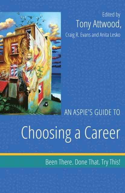Dr Anthony Attwood, Craig Evans, Anita Lesko - Aspie's Guide to Choosing a Career, E-bok