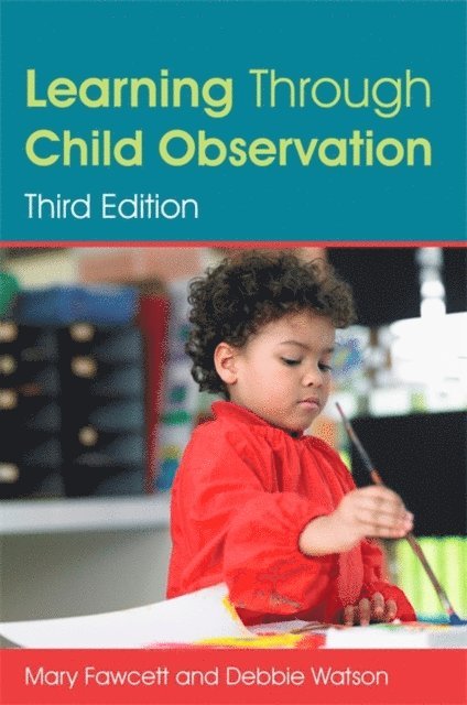 Mary Fawcett, Debbie Watson - Learning Through Child Observation, Third Edition, E-bok