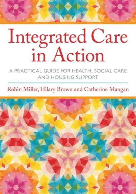 Robin Miller, Hilary Brown, Catherine Mangan - Integrated Care in Action, E-bok