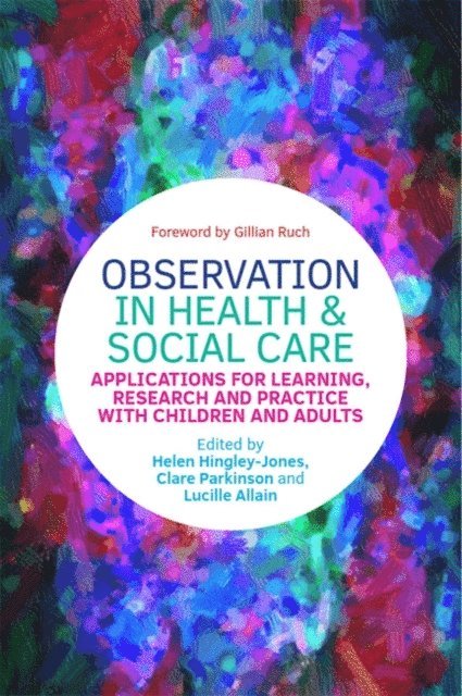 Clare Parkinson, Lucille Allain, Helen Hingley-Jones - Observation in Health and Social Care, E-bok
