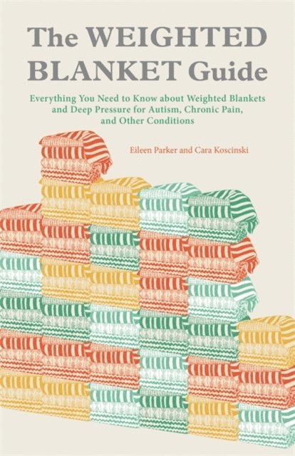 Eileen Parker, Cara Koscinski - Weighted Blanket Guide, E-bok