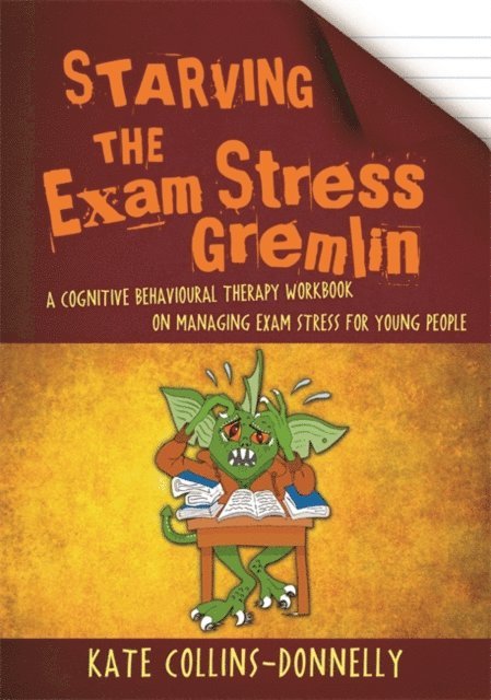Kate Collins-Donnelly - Starving the Exam Stress Gremlin, E-bok