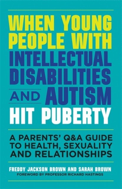 Freddy Jackson Brown, Sarah Brown - When Young People with Intellectual Disabilities and Autism Hit Puberty, E-bok