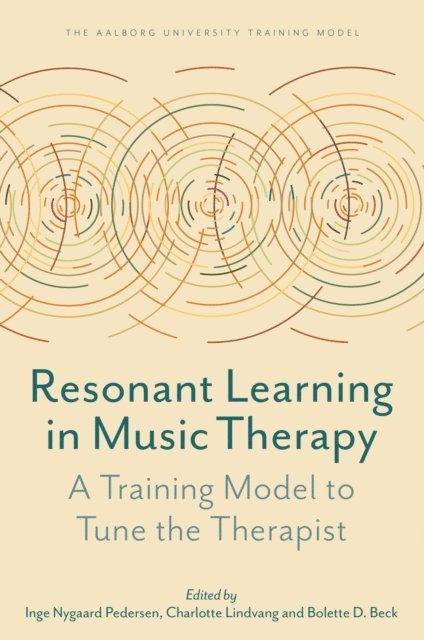 Inge Nygaard Pedersen, Charlotte Lindvang, Bolette Daniels Beck - Resonant Learning in Music Therapy, E-bok