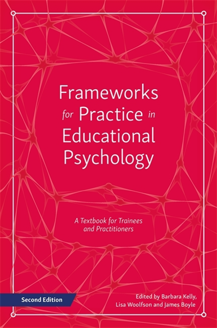 Barbara Kelly, Lisa Marks Woolfson, James Boyle - Frameworks for Practice in Educational Psychology, Second Edition, E-bok