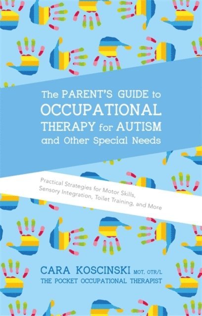 Cara Koscinski - Parent's Guide to Occupational Therapy for Autism and Other Special Needs, E-bok