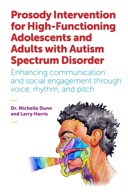 Michelle Dunn, Larry Harris - Prosody Intervention for High-Functioning Adolescents and Adults with Autism Spectrum Disorder, E-bok