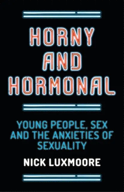 Nick Luxmoore - Horny and Hormonal, E-bok. Tillgänglighet: Lägg i varukorg