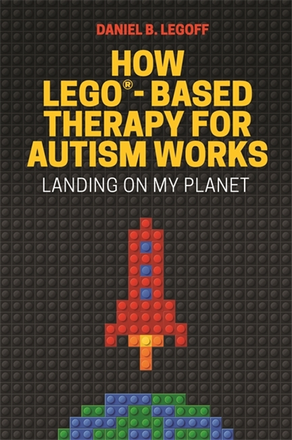 Daniel B. LeGoff - How LEGO®-Based Therapy for Autism Works, E-bok