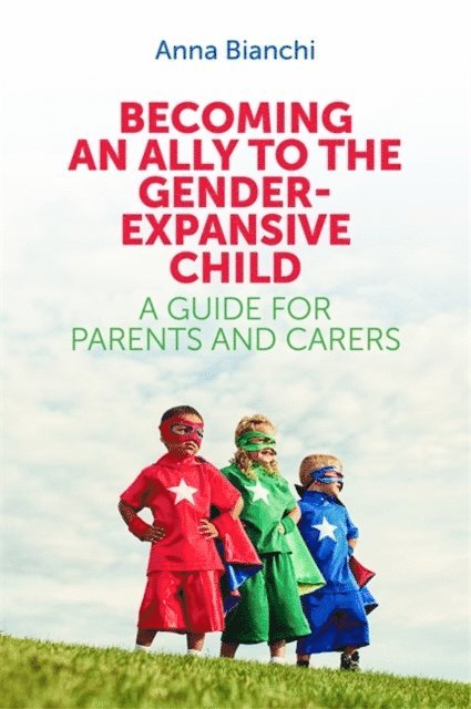 Anna Bianchi - Becoming an Ally to the Gender-Expansive Child, E-bok