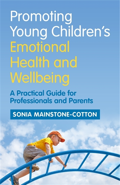 Sonia Mainstone-Cotton - Promoting Young Children's Emotional Health and Wellbeing, E-bok