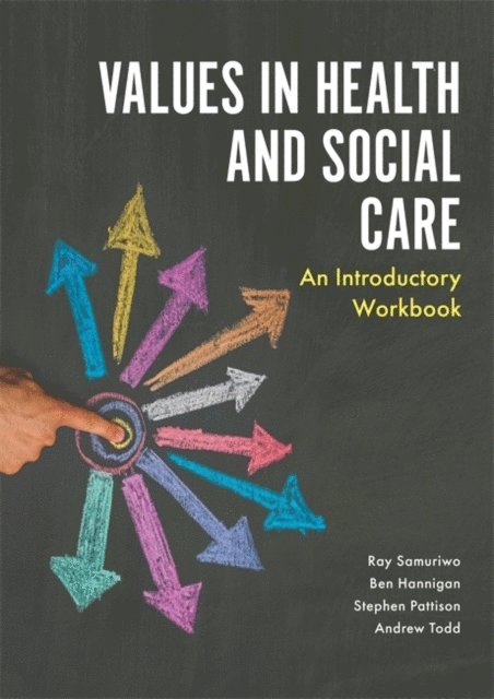 Ray Samuriwo, Stephen Pattison, Andrew Todd, Ben Hannigan - Values in Health and Social Care, E-bok